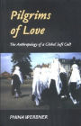 Pilgrims of Love: The Anthropology of a Global Sufi Cult