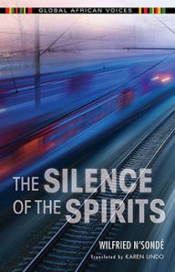 Title: The Silence of the Spirits, Author: Wilfried N'Sondé