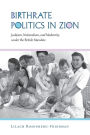 Birthrate Politics in Zion: Judaism, Nationalism, and Modernity under the British Mandate