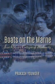 Title: Boats on the Marne: Jean Renoir's Critique of Modernity, Author: Prakash Younger