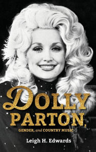 Title: Dolly Parton, Gender, and Country Music, Author: Leigh H. Edwards