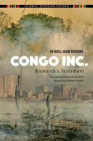 Title: Congo Inc.: Bismarck's Testament, Author: In Koli Jean Bofane