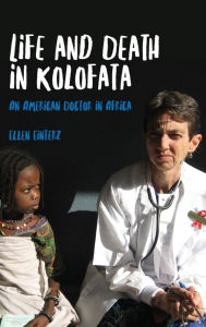 Title: Life and Death in Kolofata: An American Doctor in Africa, Author: Ellen Einterz