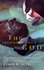 The Inconspicuous God: Heidegger, French Phenomenology, and the Theological Turn