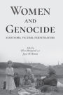 Women and Genocide: Survivors, Victims, Perpetrators