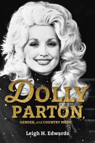 Title: Dolly Parton, Gender, and Country Music, Author: Leigh H. Edwards