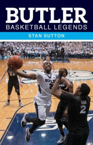 Title: Butler Basketball Legends, Author: Stan Sutton