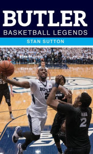 Title: Butler Basketball Legends, Author: Stan Sutton