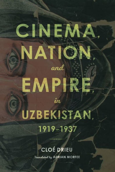 Cinema, Nation, and Empire in Uzbekistan, 1919-1937