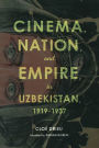 Cinema, Nation, and Empire in Uzbekistan, 1919-1937