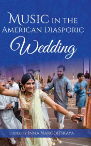 Title: Music in the American Diasporic Wedding, Author: Inna Naroditskaya