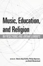 Music, Education, and Religion: Intersections and Entanglements