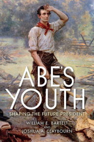Title: Abe's Youth: Shaping the Future President, Author: William Bartelt