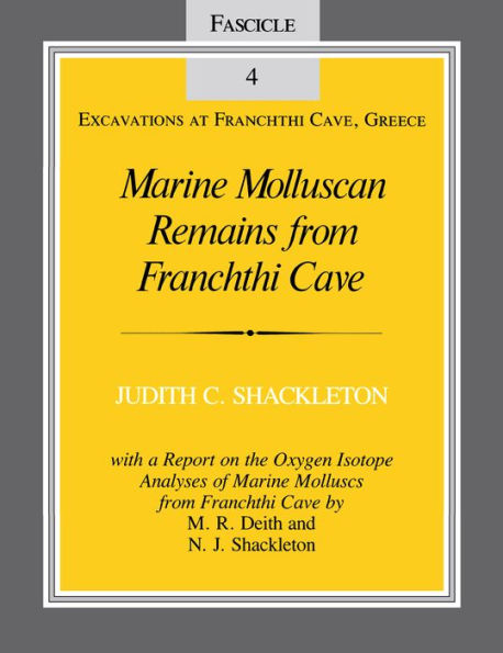 Marine Molluscan Remains from Franchthi Cave: Fascicle 4, Excavations at Franchthi Cave, Greece