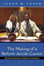 The Making of a Reform Jewish Cantor: Musical Authority, Cultural Investment