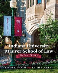 Free electronics books download pdf Indiana University Maurer School of Law: The First 175 Years by Linda K. Fariss, Keith Buckley English version 9780253046161