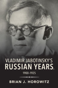 Title: Vladimir Jabotinsky's Russian Years, 1900-1925, Author: Brian J. Horowitz