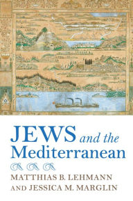 Title: Jews and the Mediterranean, Author: Matthias B. Lehmann