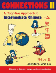 Title: Connections II [text + workbook], Textbook & Workbook: A Cognitive Approach to Intermediate Chinese, Author: Jennifer Li-chia Liu