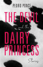 The Devil and the Dairy Princess: Stories