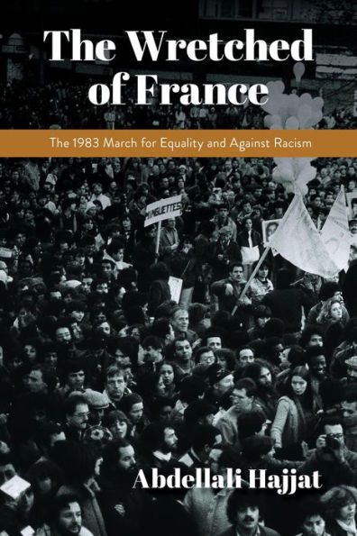 Wretched of France: The 1983 March for Equality and Against Racism