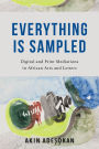 Everything Is Sampled: Digital and Print Mediations in African Arts and Letters
