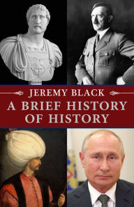 Title: A Brief History of History, Author: Jeremy Black