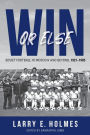 Win or Else: Soviet Football in Moscow and Beyond, 1921-1985