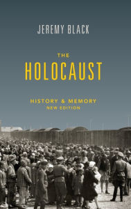 Title: The Holocaust: History and Memory, Author: Jeremy Black