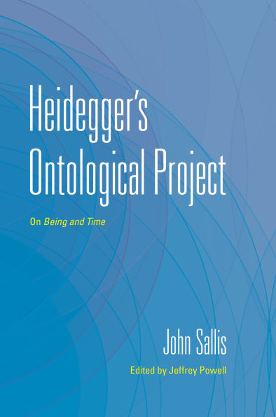 Heidegger's Ontological Project: On <i>Being and Time</i>
