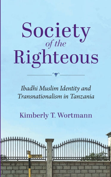 Society of the Righteous: Ibadhi Muslim Identity and Transnationalism in Tanzania
