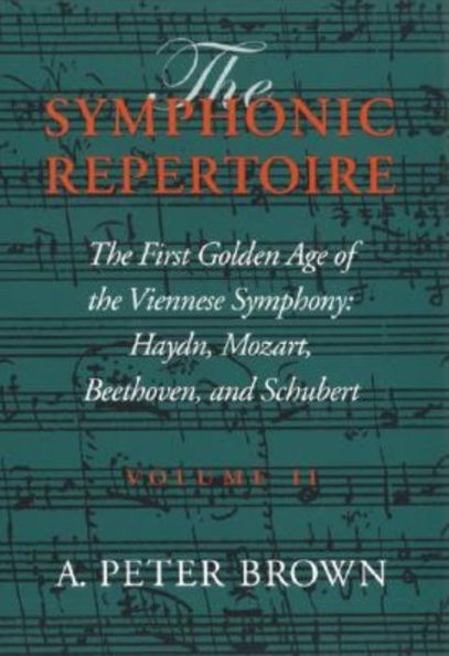 The Symphonic Repertoire, Volume II: The First Golden Age of the Viennese Symphony: Haydn, Mozart, Beethoven, and Schubert