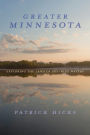 Greater Minnesota: Exploring the Land of Sky-Blue Waters