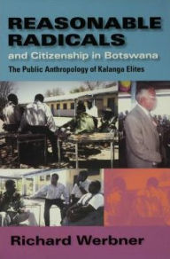 Reasonable Radicals and Citizenship in Botswana: The Public Anthropology of Kalanga Elites