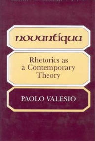 Title: Novantiqua: Rhetorics as a Contemporary Theory, Author: Paolo Valesio