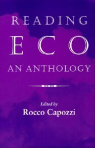 Title: Reading Eco: An Anthology, Author: Rocco Capozzi