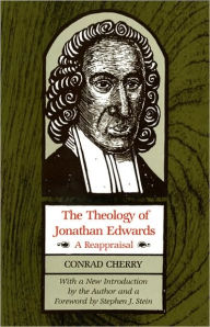 Title: The Theology of Jonathan Edwards: A Reappraisal, Author: Conrad Cherry