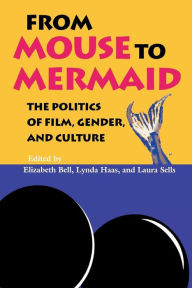 Title: From Mouse to Mermaid: The Politics of Film, Gender, and Culture, Author: Elizabeth Bell