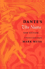 Title: Dante's Vita Nuova, New Edition: A Translation and an Essay / Edition 1, Author: Dante Alighieri