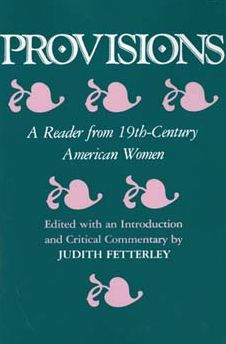 Provisions: A Reader from 19th-Century American Women / Edition 1
