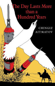Title: The Day Lasts More than a Hundred Years / Edition 1, Author: Chingiz Aitmatov