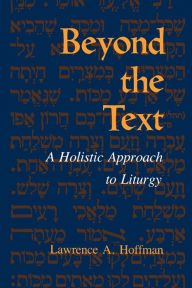 Title: Beyond the Text: A Holistic Approach to Liturgy, Author: Lawrence A. Hoffman