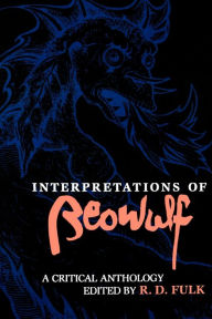Title: Interpretations of Beowulf: A Critical Anthology / Edition 1, Author: Robert D. Fulk