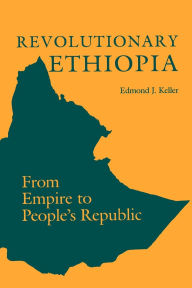 Title: Revolutionary Ethiopia: From Empire to People's Republic, Author: Edmond J. Keller