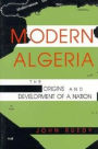 Modern Algeria: The Origins and Development of a Nation