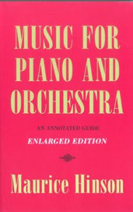 Title: Music for Piano and Orchestra, Enlarged Edition: An Annotated Guide / Edition 1, Author: Maurice Hinson