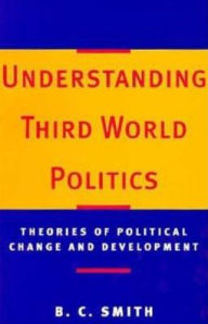 Understanding Third World Politics: Theories of Political Change and Development
