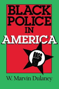 Title: Black Police in America / Edition 1, Author: W. Marvin Dulaney
