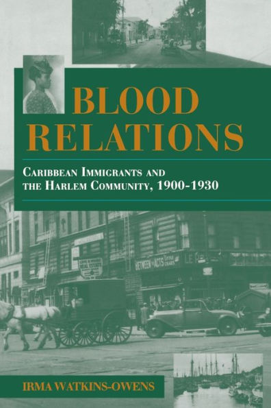 Blood Relations: Caribbean Immigrants and the Harlem Community, 1900-1930 / Edition 1