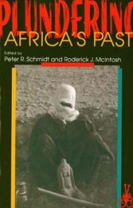 Title: Plundering Africa's Past / Edition 1, Author: Peter R. Schmidt